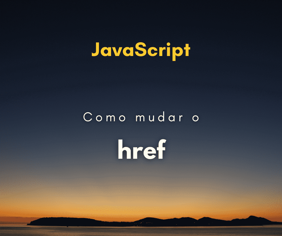 Como mudar o href de uma tag a com JavaScript
