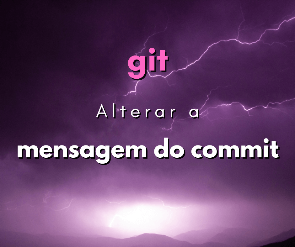 Como alterar a mensagem do commit em git