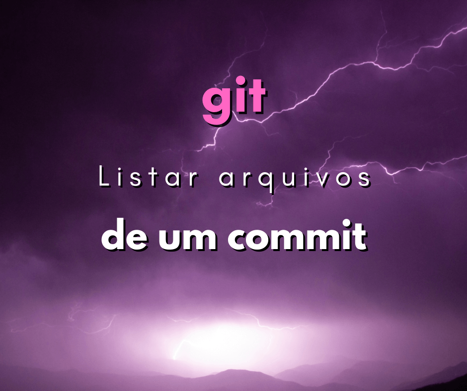 Como listar os arquivos de um commit no git