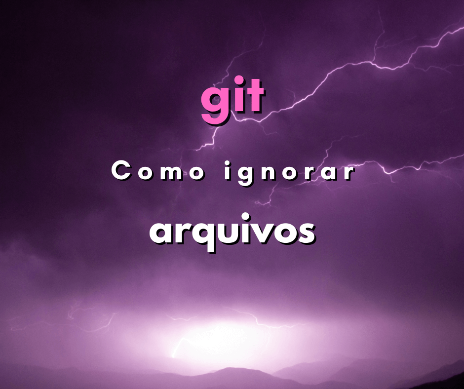 Como ignorar arquivos no git (.gitignore)