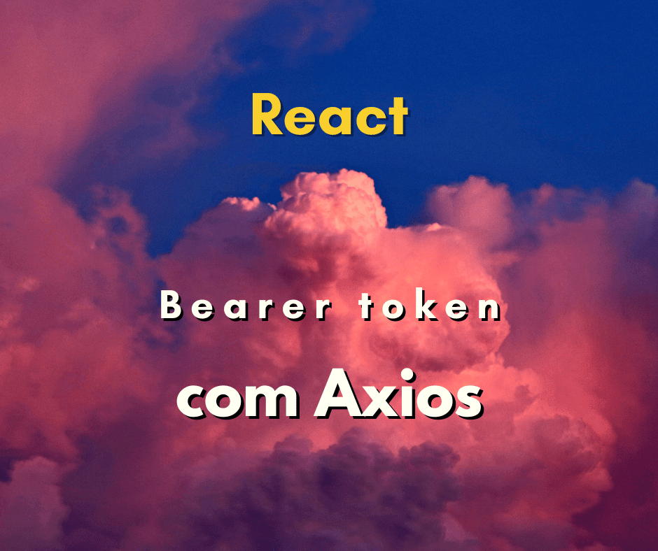Como enviar Bearer Token com o Axios
