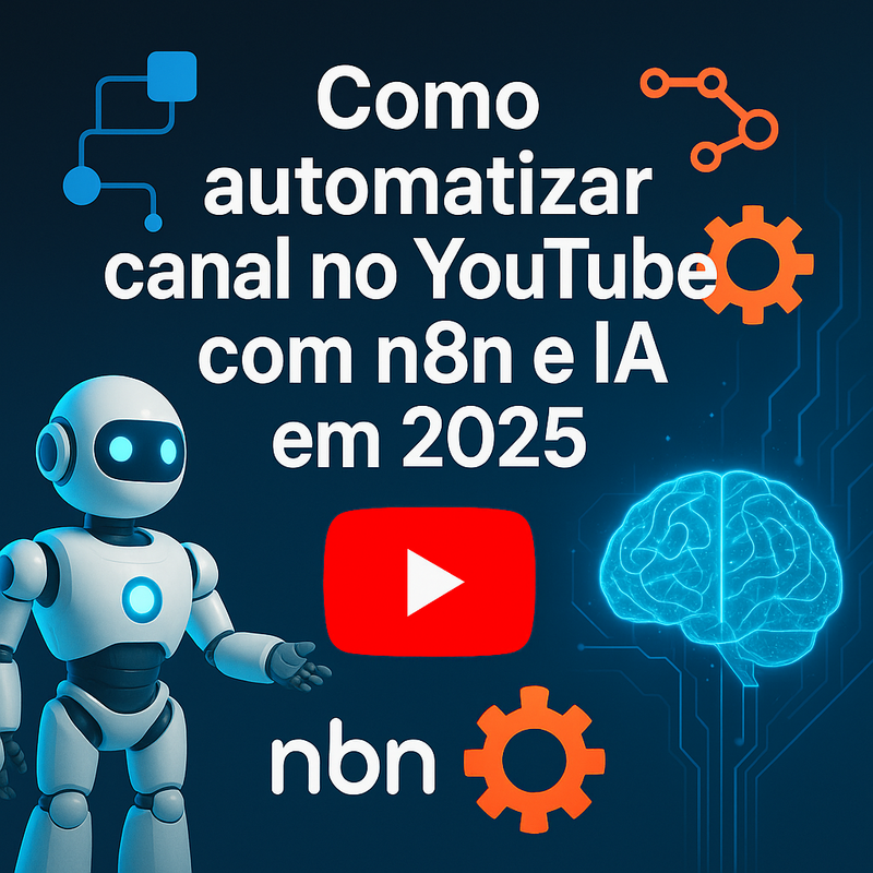 Como automatizar canal no YouTube com n8n e inteligência artificial em 2025