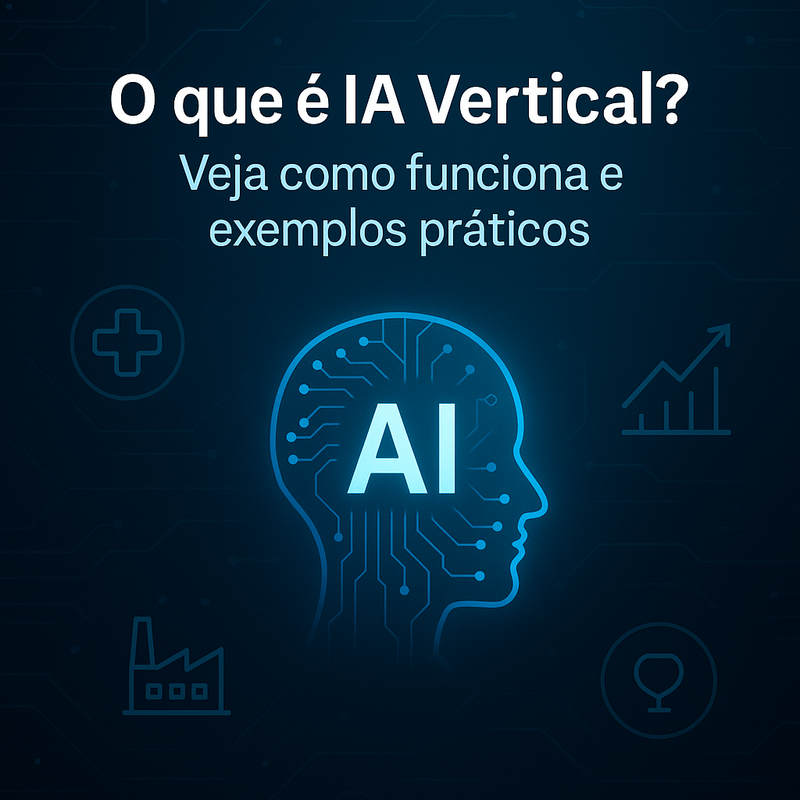 O que é IA Vertical? Veja como funciona e exemplos práticos