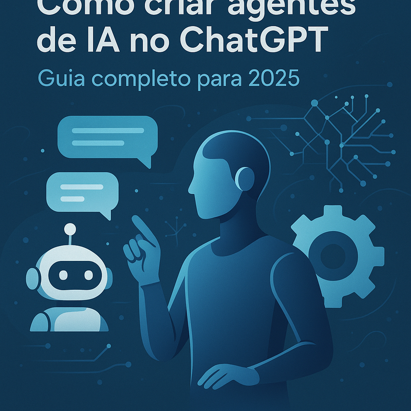 Como criar agentes de IA no ChatGPT: guia completo para 2025