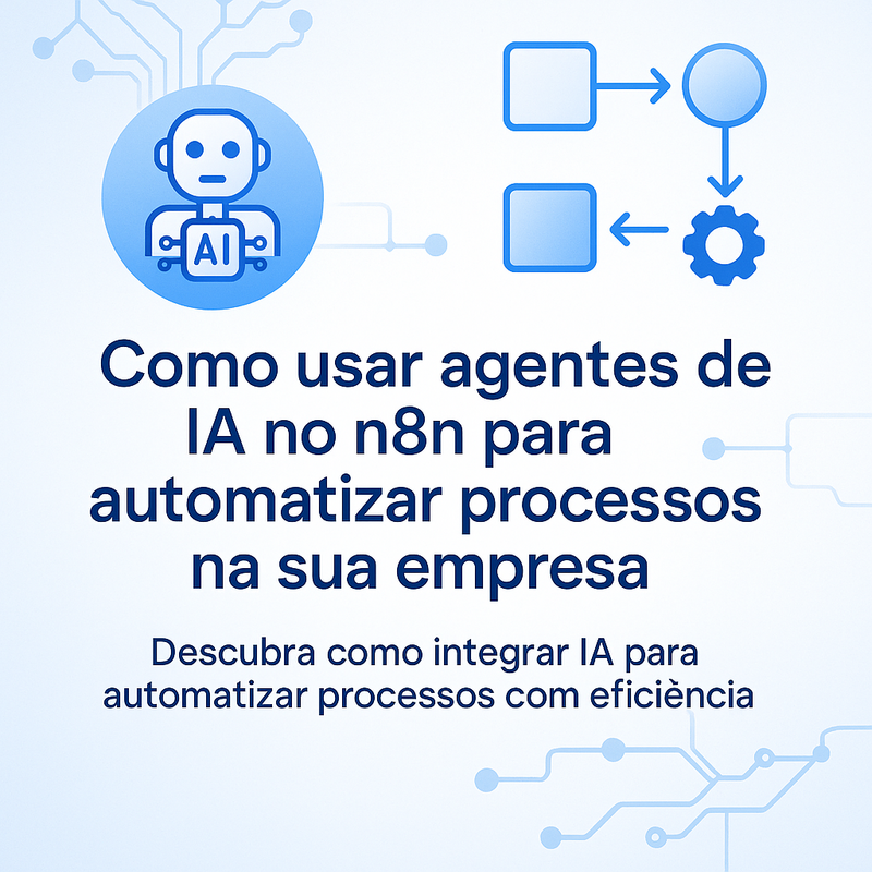 Como usar agentes de IA no n8n para automatizar processos na sua empresa